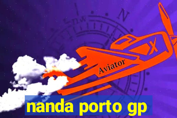 nanda porto gp